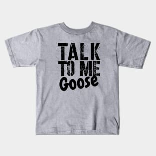 TALK TO ME GOOSE Kids T-Shirt